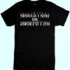 T-shirt SHOULD I STAY OR SHOULD I GO STRANGER New Indastria