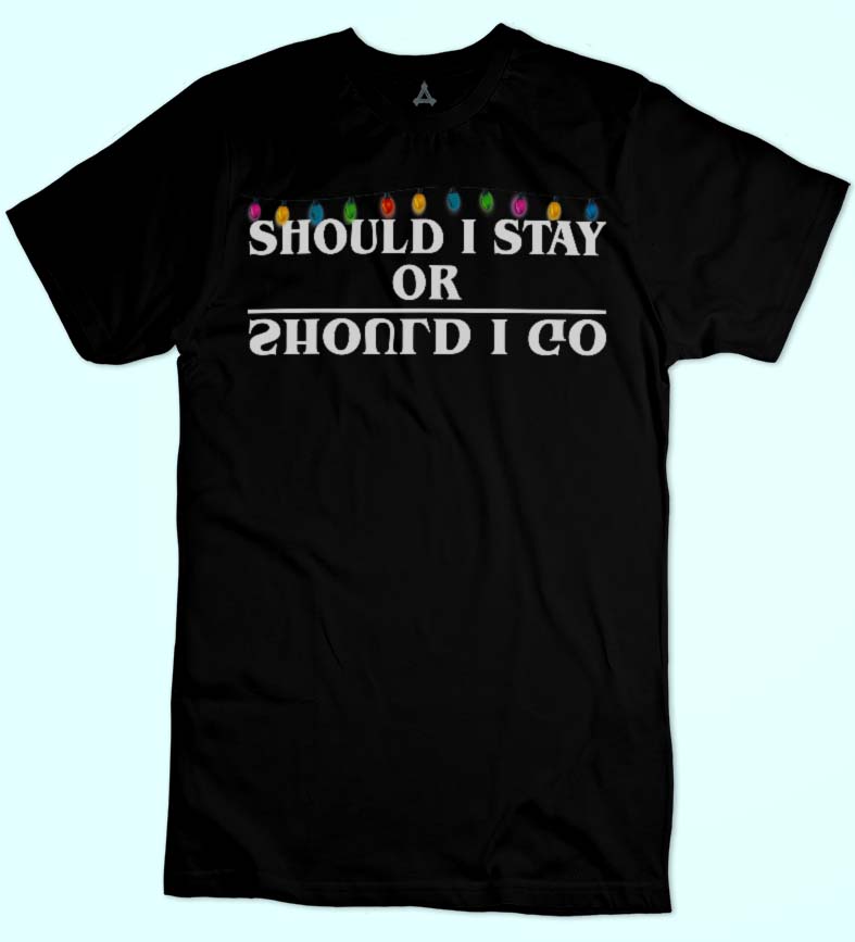 T-shirt SHOULD I STAY OR SHOULD I GO STRANGER New Indastria 1 New Indastria T-shirt SHOULD I STAY OR SHOULD I GO STRANGER New Indastria