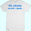T-shirt Fa Schiuma ma non è Sapone New Indastria